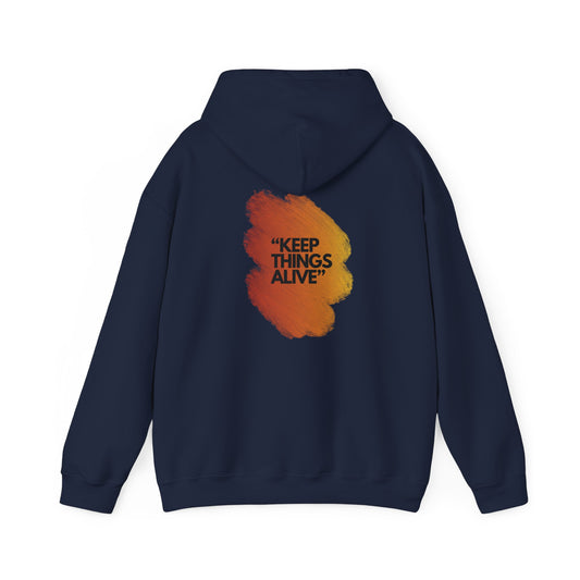 "KEEP THINGS ALIVE" Quote - Heavy Hooded Sweatshirt