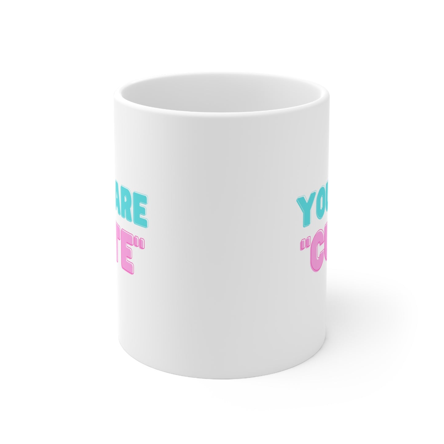 "You are Cute" Ceramic Coffee Cups, 11oz.