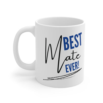 "Best Mate Ever" Ceramic Coffee Cups, 11oz.