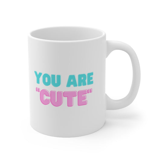 "You are Cute" Ceramic Coffee Cups, 11oz.